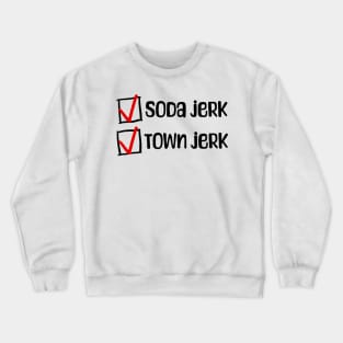 Soda Jerk or Town Jerk - The Golden Girls Crewneck Sweatshirt